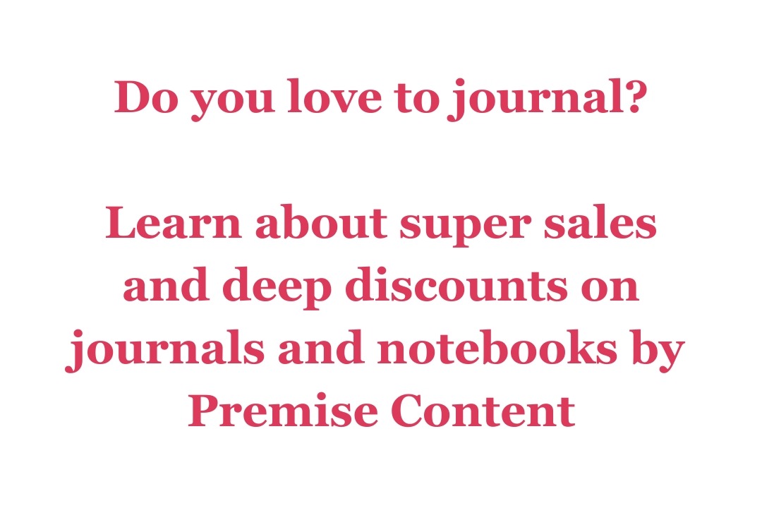 Red Text that says Do you love to journal? Learn about super sales and deep discounts on journals and notebooks by Premise Content.
